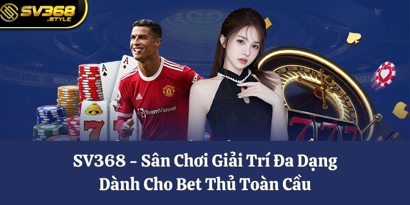 sv368-san-choi-giai-tri-da-dang-danh-cho-bet-thu-toan-cau-390