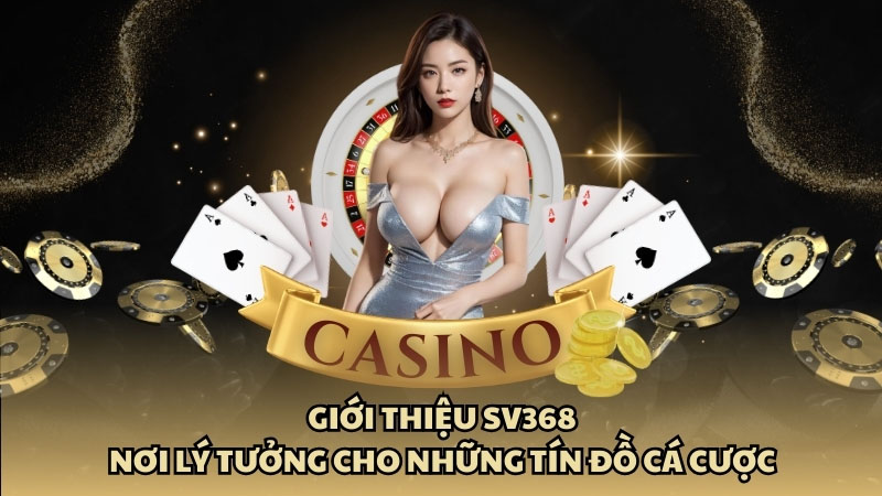 gioi-thieu-sv368--noi-ly-tuong-cho-nhung-tin-do-ca-cuoc-481