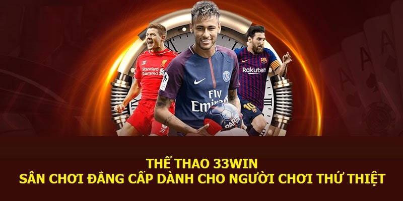 the-thao-33win-san-choi-dang-cap-cho-nguoi-choi-thu-thiet-679