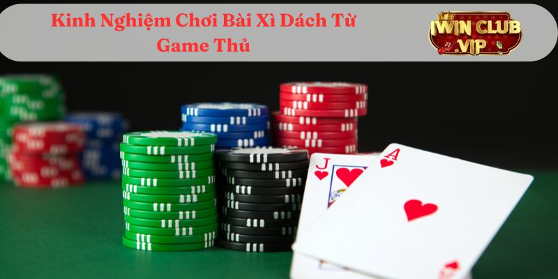 kinh-nghiem-choi-bai-xi-dach-tu-game-thu-1095