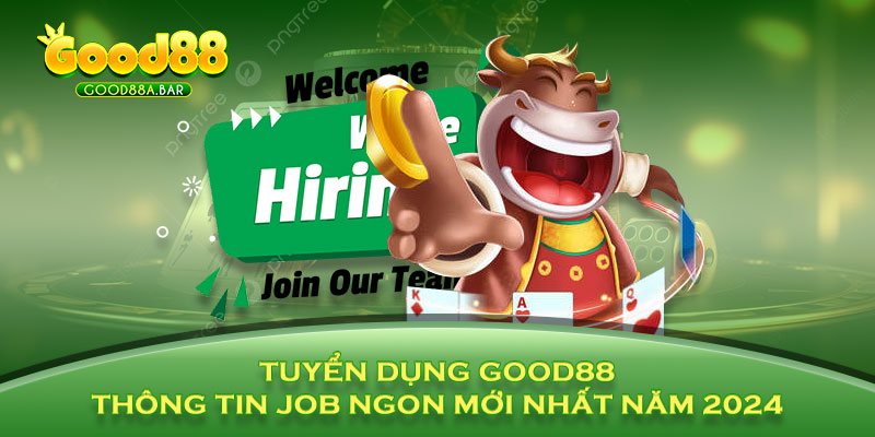 tuyen-dung-good88-thong-tin-job-ngon-moi-nhat-nam-2024-1737