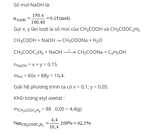 hinh-anh-cho-104-gam-hon-hop-gom-axit-axetic-va-etyl-axetat-tac-dung-vua-du-voi-150-gam-dung-dich-naoh-4-phan-tram-theo-khoi-luong-cua-etyl-axetat-trong-hon-hop-3974-0