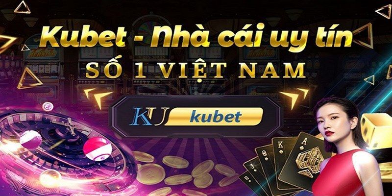 hinh-anh-nha-cai-kubet-he-thong-giai-tri-bat-nhat-dong-nam-a-619-1